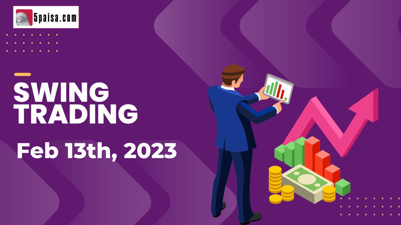 Swing Trading Stocks Week of 13 Feb 2023 5paisa